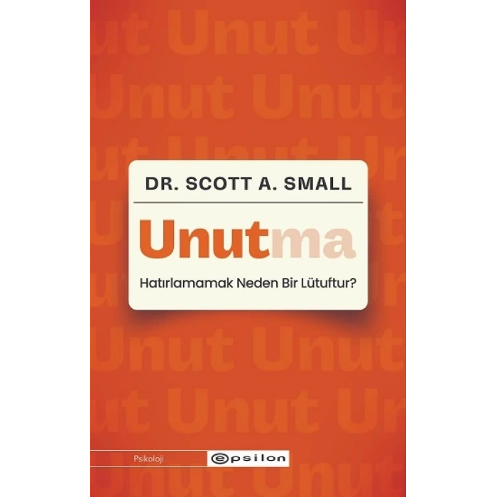 Unutma: Hatırlamamak Neden Bir Lütuftur?