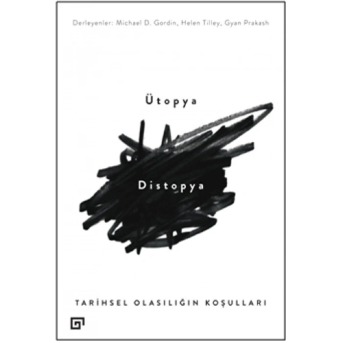 Ütopya/distopya:tarihsel Olasılığın Koşulları