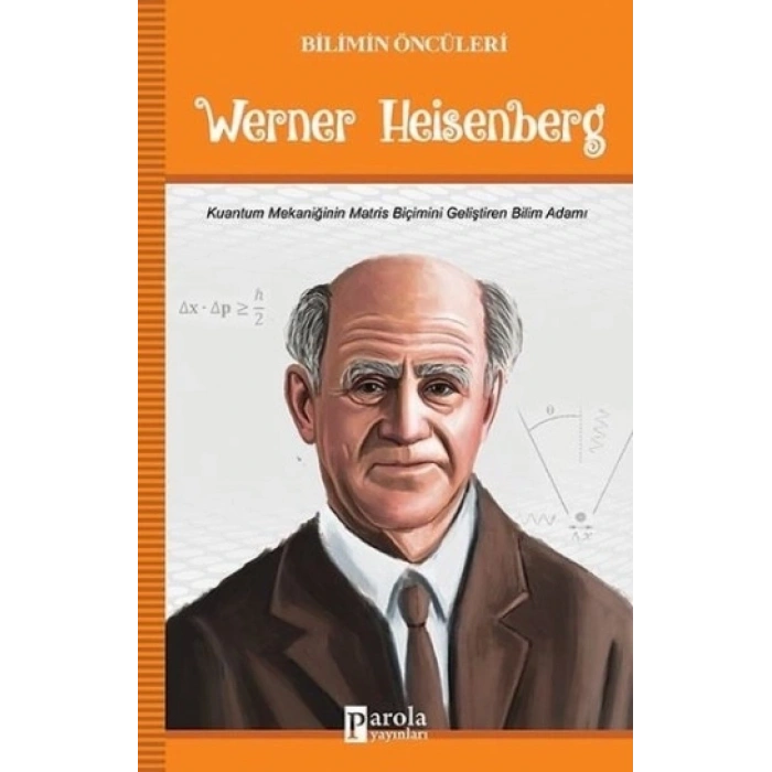 Werner Heisenberg - Bilimin Öncüleri