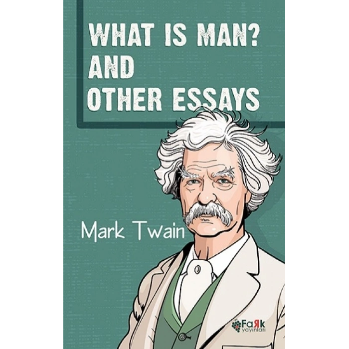 What Is Man? And Other Essays