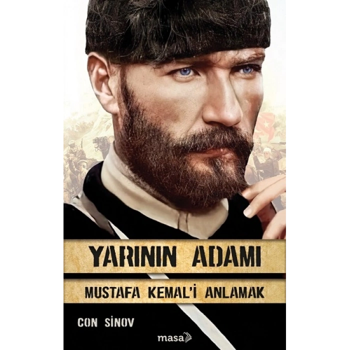 Yarının Adamı Mustafa Kemali Anlamak
