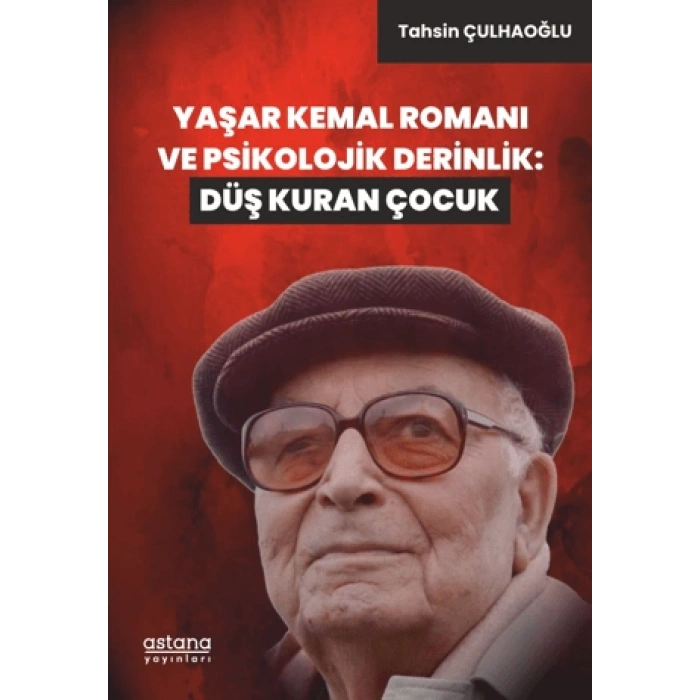 Yaşar Kemal Romanı Ve Psikolojik Derinlik: Düş Kuran Çocuk