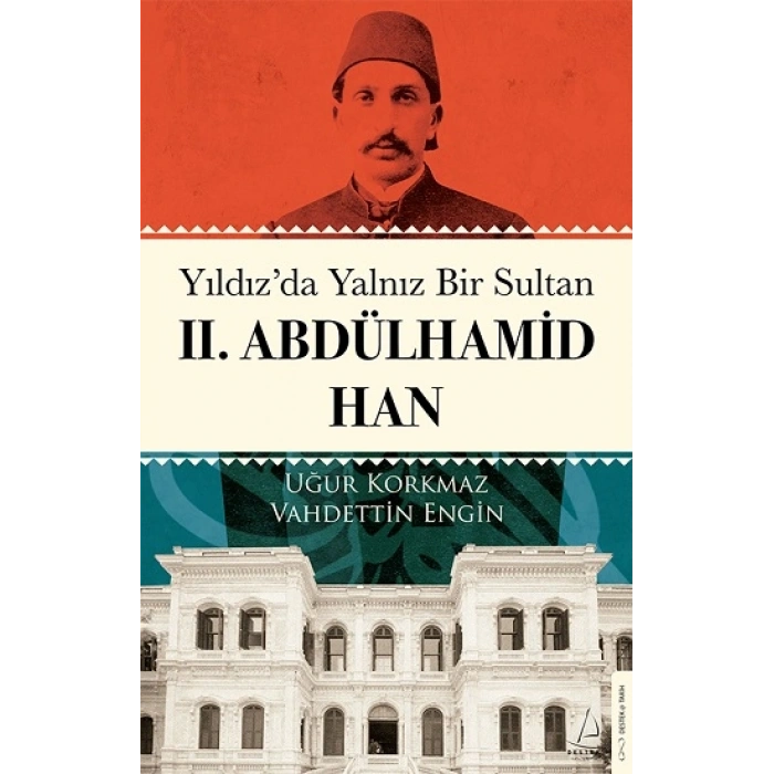 Yıldız’da Yalnız Bir Sultan Iı. Abdülhamid Han