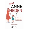 Ama Anne Neden?