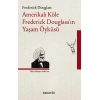Amerikalı Köle Frederick Douglass’ın Yaşam Öyküsü