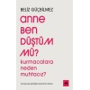 Anne Ben Düştüm Mü?