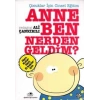 Anne Ben Nerden Geldim?