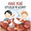 Anne Beni Leylekler Mi Getirdi? (ciltli)