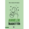 Annelik İbadettir