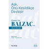 Aşk, Önü Kesildikçe Devleşir - Honore De Balzac’tan  Hayat Dersleri