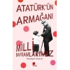 Atatürk’ün Armağanı Milli Bayramlarımız