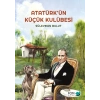 Atatürk’ün Küçük Kulübesi