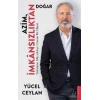 Azim İmkânsızlıktan Doğar