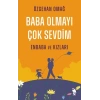 Baba Olmayı Çok Sevdim