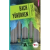 Bach Yürürken