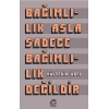 Bağımlılık Asla Sadece Bağımlılık Değildir
