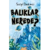 Balıklar Nerede?