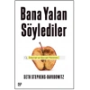 Bana Yalan Söylediler: İnternet Ve Gerçek Yüzümüz