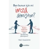 Ben Bunun İçin Mi İmza Atmıştım?