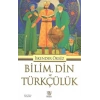 Bilim, Din Ve Türkçülük