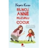 Bilinçli Anne Huzurlu Çocuk