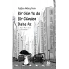 Bir Gün Ya Da Bir Günden Daha Az