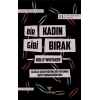 Bir Kadın Gibi Bırak