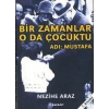 Bir Zamanlar O Da Çocuktu Adı: Mustafa