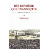 Biz Devrime Çok İnanmıştık