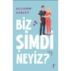 Biz Şimdi Neyiz?