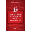 Bu Kadınlar Bu Adamlar Nasıl Başardılar?