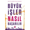 Büyük İşler Nasıl Başarılır