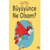 Büyüyünce Ne Olsam?