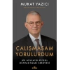 Çalışmasam Yorulurdum