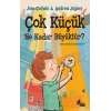 Çok Küçük Ne Kadar Büyüktür?