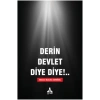 Derin Devlet Diye Diye !...