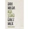 Dramada Kültürü Üretmek