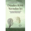 Dünden Kötü Yarından İyi