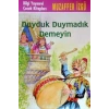 Duyduk Duymadık Demeyin