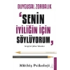 Duygusal Zorbalık: “senin İyiliğin İçin Söylüyorum”