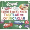 Eğitici Boyama Kitabı - Taşıtlar Ve Oyuncaklar