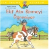 Elif Ata Binmeyi Öğreniyor - İlk Okuma Kitabım