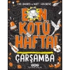 En Kötü Hafta!;çarşamba