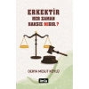 Eser Adı: Erkektir – Her Zaman Haksız Mıdır. ?