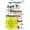 Fark Et, Güçlen, Hayatını Kur