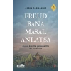 Freud Bana Masal Anlatsa
