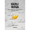 Gizli İkna - İnsan Davranışnı Şekillendiren Hayalet Etkiler