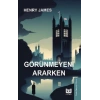 Görünmeyeni Ararken