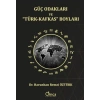 Güç Odakları Ve “türk-kafkas” Boyları