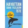 Hayattan Daha Fazlasını İste